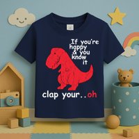 If You're Happy and You Know It Clap Your Oh Funny Trex Dino Toddler T-Shirt