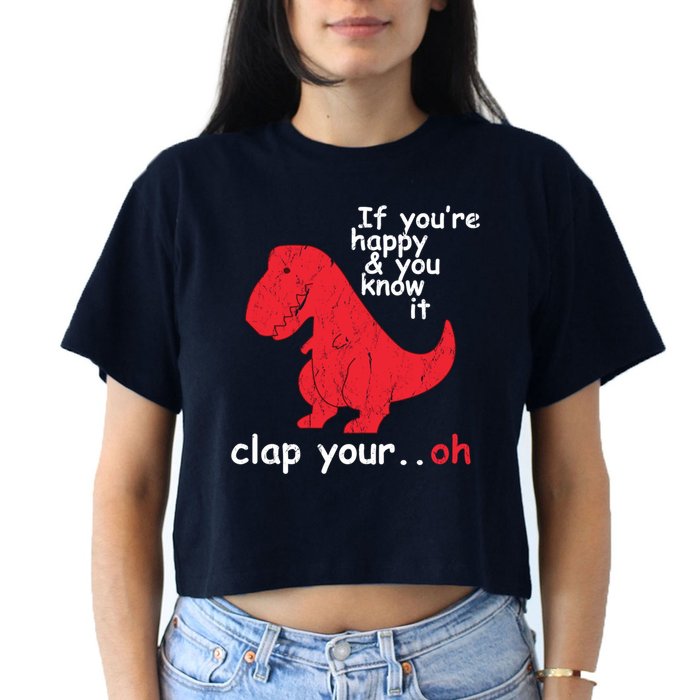 If You're Happy and You Know It Clap Your Oh Funny Trex Dino Crop Top