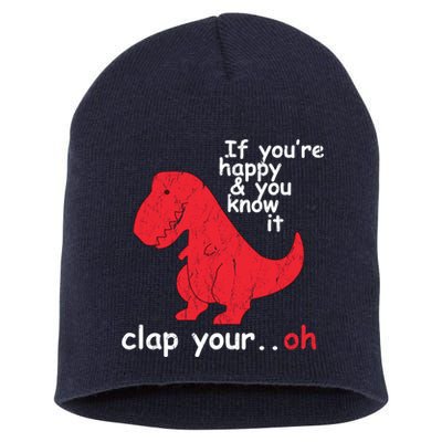 If You're Happy and You Know It Clap Your Oh Funny Trex Dino Short Acrylic Beanie