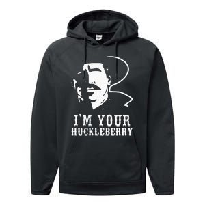 Im Your Huckleberry Cowboy Quote And Funny Sayings Performance Fleece Hoodie