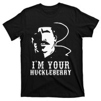 Im Your Huckleberry Cowboy Quote And Funny Sayings T-Shirt