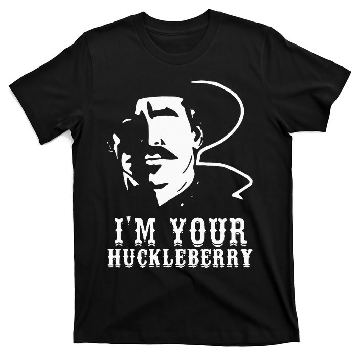 Im Your Huckleberry Cowboy Quote And Funny Sayings T-Shirt