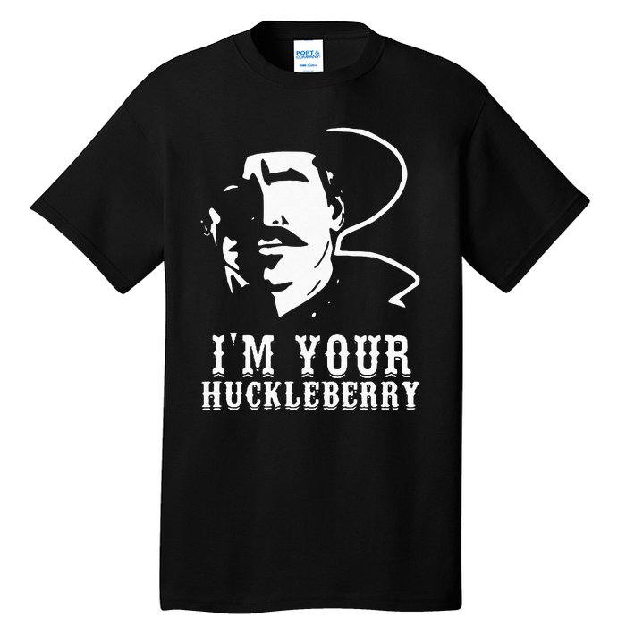 Im Your Huckleberry Cowboy Quote And Funny Sayings Tall T-Shirt