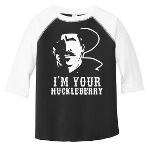 Im Your Huckleberry Cowboy Quote And Funny Sayings Toddler Fine Jersey T-Shirt