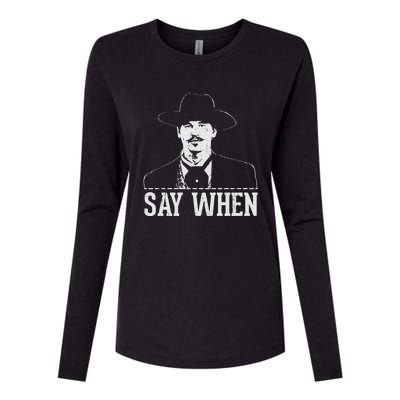 Say When Womens Cotton Relaxed Long Sleeve T-Shirt