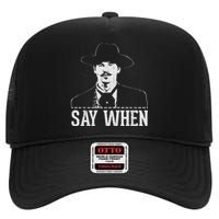 Say When High Crown Mesh Back Trucker Hat