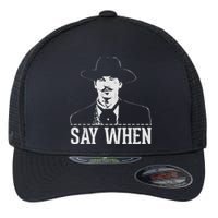 Say When Flexfit Unipanel Trucker Cap