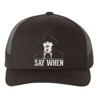 Say When Yupoong Adult 5-Panel Trucker Hat