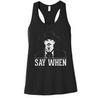 Say When Women's Racerback Tank