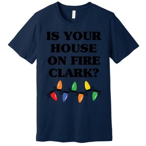 Is Your House On Fire Clark Classic Premium T-Shirt