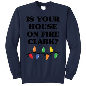 Is Your House On Fire Clark Classic Tall Sweatshirt