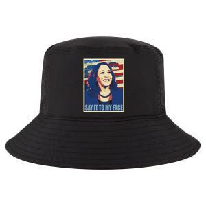 If You’Ve Have Something To Say Say It To My Face Kamala Cool Comfort Performance Bucket Hat