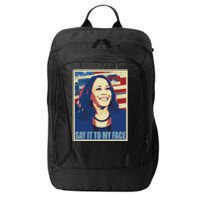 If You’Ve Have Something To Say Say It To My Face Kamala City Backpack