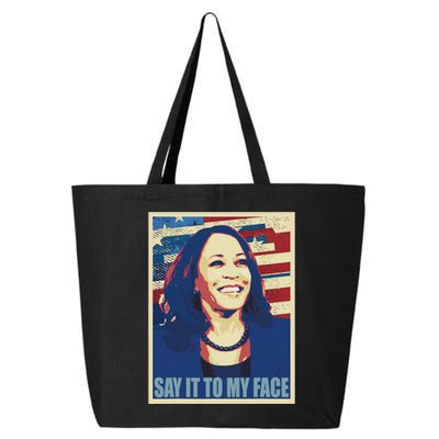 If You’Ve Have Something To Say Say It To My Face Kamala 25L Jumbo Tote