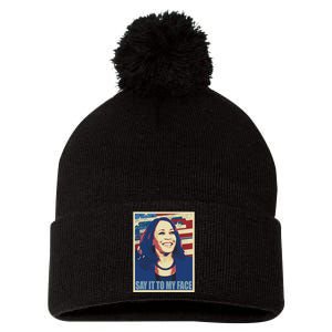 If You’Ve Have Something To Say Say It To My Face Kamala Pom Pom 12in Knit Beanie