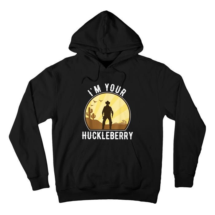 Im Your Huckleberry Say When Western Quote Vintage Tall Hoodie