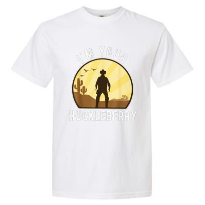 Im Your Huckleberry Say When Western Quote Vintage Garment-Dyed Heavyweight T-Shirt