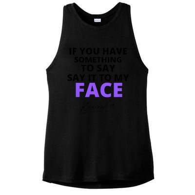 If You Have Something To Say Say It To My Face Kamala Ladies PosiCharge Tri-Blend Wicking Tank