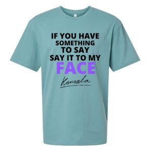 If You Have Something To Say Say It To My Face Kamala Sueded Cloud Jersey T-Shirt