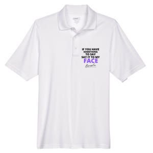 If You Have Something To Say Say It To My Face Kamala Men's Origin Performance Pique Polo