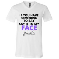 If You Have Something To Say Say It To My Face Kamala V-Neck T-Shirt