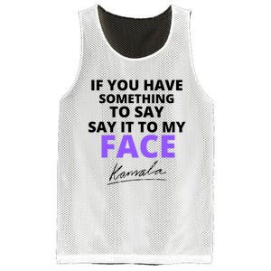 If You Have Something To Say Say It To My Face Kamala Mesh Reversible Basketball Jersey Tank