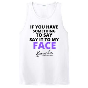 If You Have Something To Say Say It To My Face Kamala PosiCharge Competitor Tank