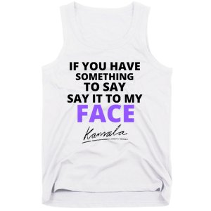 If You Have Something To Say Say It To My Face Kamala Tank Top