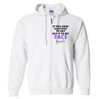 If You Have Something To Say Say It To My Face Kamala Full Zip Hoodie