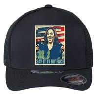 If You’Ve Have Something To Say Say It To My Face Kamala Flexfit Unipanel Trucker Cap