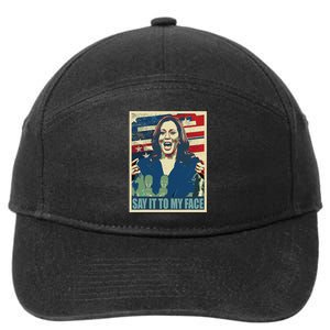 If You’Ve Have Something To Say Say It To My Face Kamala 7-Panel Snapback Hat