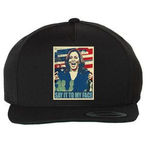 If You’Ve Have Something To Say Say It To My Face Kamala Wool Snapback Cap