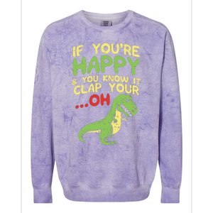 If Youre Happy And You Know It Clap Your Oh Trex Funny Dino Colorblast Crewneck Sweatshirt