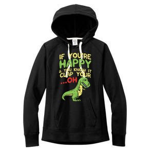 If Youre Happy And You Know It Clap Your Oh Trex Funny Dino Women's Fleece Hoodie