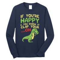 If Youre Happy And You Know It Clap Your Oh Trex Funny Dino Long Sleeve Shirt