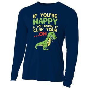 If Youre Happy And You Know It Clap Your Oh Trex Funny Dino Cooling Performance Long Sleeve Crew