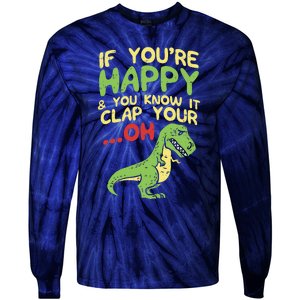 If Youre Happy And You Know It Clap Your Oh Trex Funny Dino Tie-Dye Long Sleeve Shirt