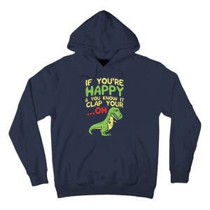 If Youre Happy And You Know It Clap Your Oh Trex Funny Dino Tall Hoodie