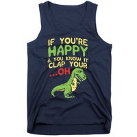 If Youre Happy And You Know It Clap Your Oh Trex Funny Dino Tank Top