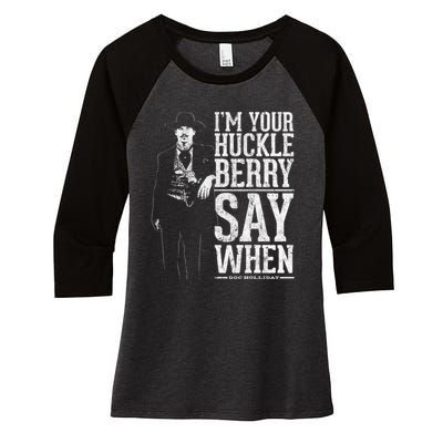 I'm Your Huckleberry Say When Doc Holiday Women's Tri-Blend 3/4-Sleeve Raglan Shirt