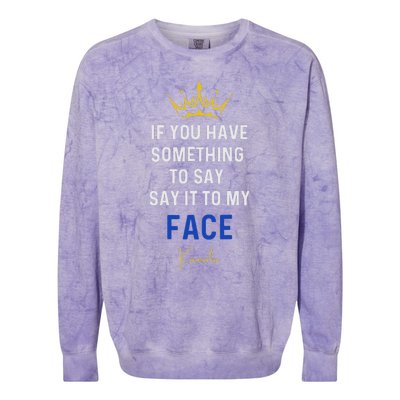 If You Have Something To Say It To My Face Kamala Harris Colorblast Crewneck Sweatshirt