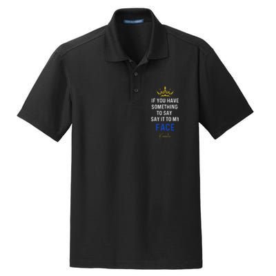 If You Have Something To Say It To My Face Kamala Harris Dry Zone Grid Polo