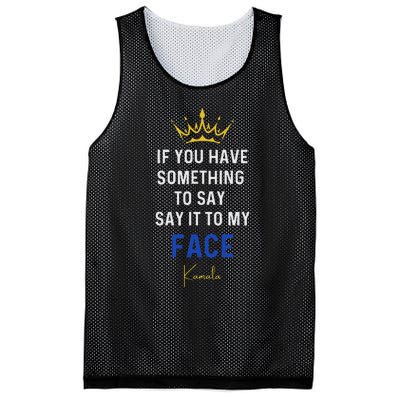 If You Have Something To Say It To My Face Kamala Harris Mesh Reversible Basketball Jersey Tank