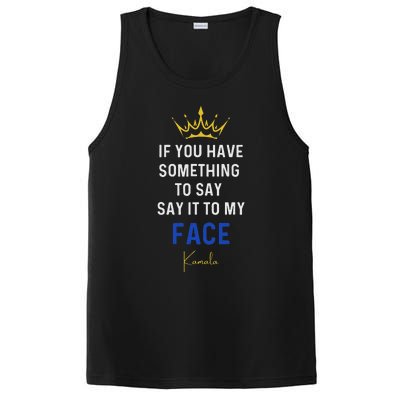 If You Have Something To Say It To My Face Kamala Harris PosiCharge Competitor Tank