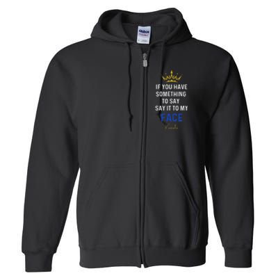 If You Have Something To Say It To My Face Kamala Harris Full Zip Hoodie