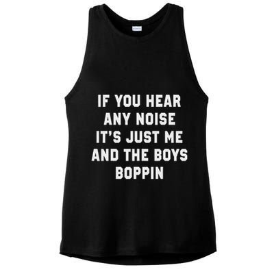 If You Hear Any Noise It's Just Me And The Boys Boppin Funny Ladies PosiCharge Tri-Blend Wicking Tank