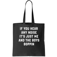 If You Hear Any Noise It's Just Me And The Boys Boppin Funny Bag