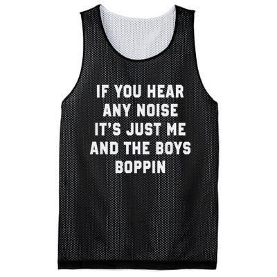 If You Hear Any Noise It's Just Me And The Boys Boppin Funny Mesh Reversible Basketball Jersey Tank