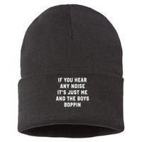 If You Hear Any Noise It's Just Me And The Boys Boppin Funny Sustainable Knit Beanie