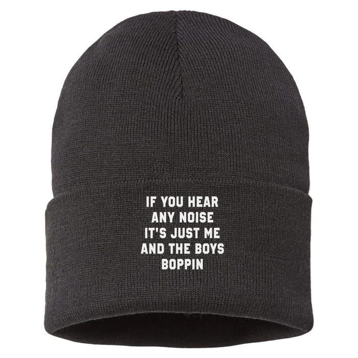 If You Hear Any Noise It's Just Me And The Boys Boppin Funny Sustainable Knit Beanie